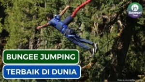 Merasakan Adrenalin: Rekomendasi Spot Bungee Jumping Terbaik di Dunia